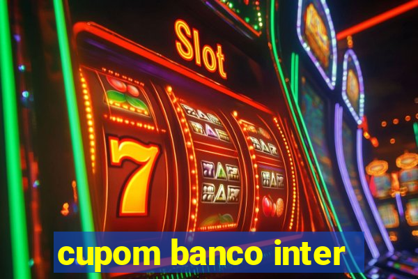 cupom banco inter